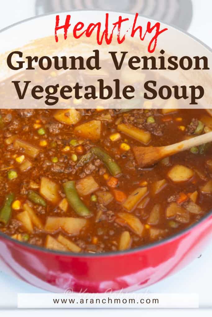 Ground Venison Vegetable Soup A Ranch Mom